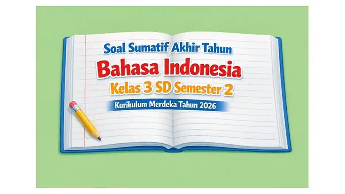 Jangan Sampai Ketinggalan 100 Soal Sumatif Akhir Semester 2 Kelas 4 Kurikulum Merdeka dengan Kunci Jawaban