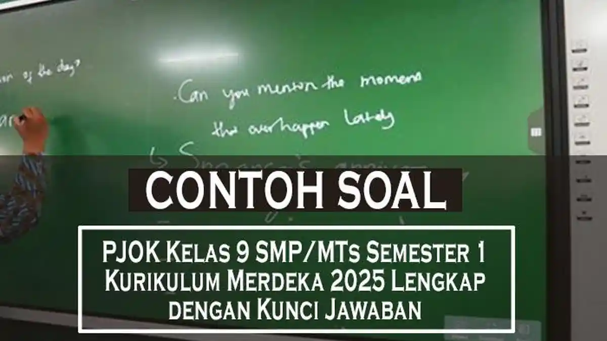 Ternyata 5 Soal PJOK Kelas 9 Semester 1 dan Kunci Jawaban 2026 Ini Sering Salah
