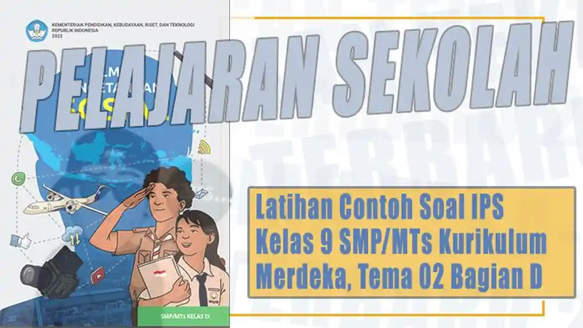 Latihan Contoh Soal IPS Kelas 9 SMP MTs Kurikulum Merdeka Tema 02